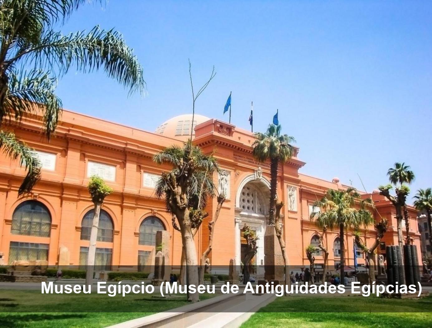 Museu Egípcio (Museu de Antiguidades Egípcias)